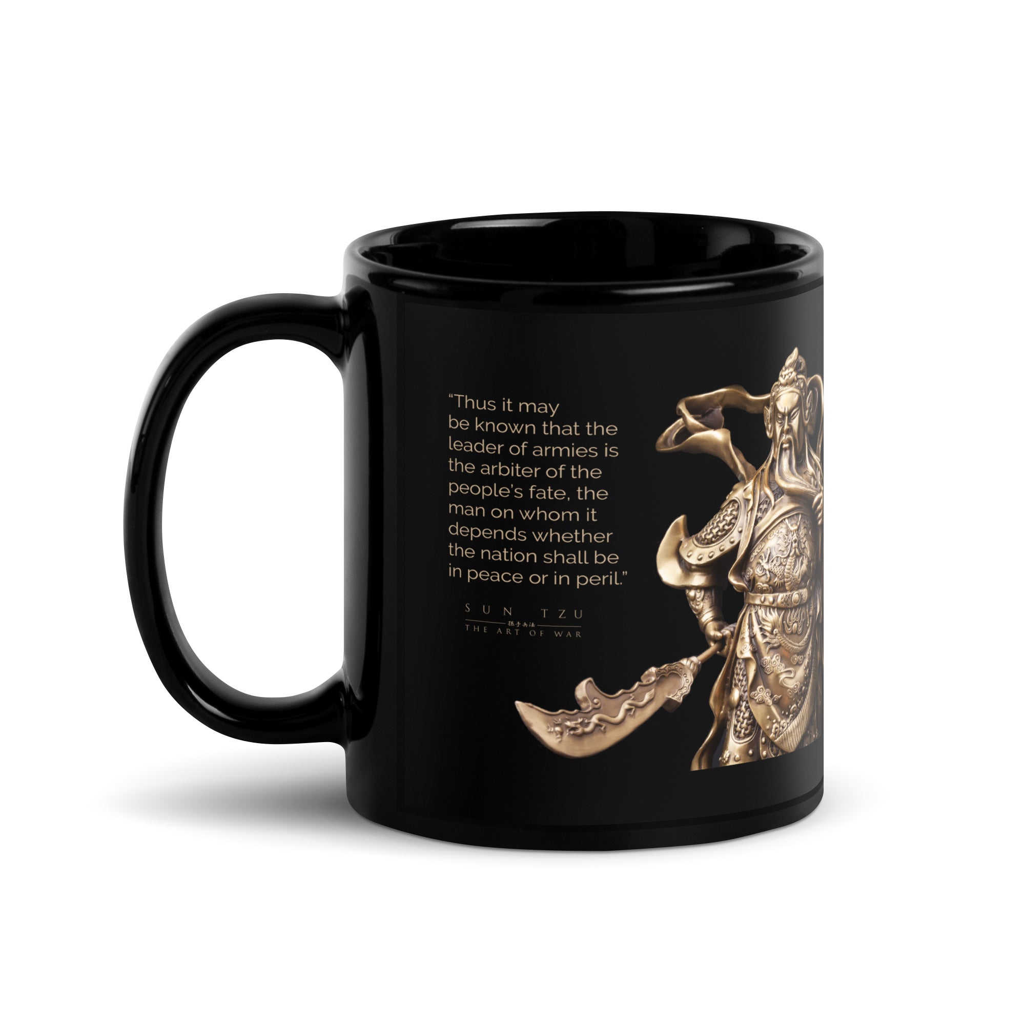 SUN TZU: THE ART OF WAR - “Thus It May Be Known That The Leader Of Armies Is The Arbiter Of The People’s Fate, The Man On Whom It Depends Whether The Nation Shall Be In Peace Or In Peril.” Black Glossy Mug
