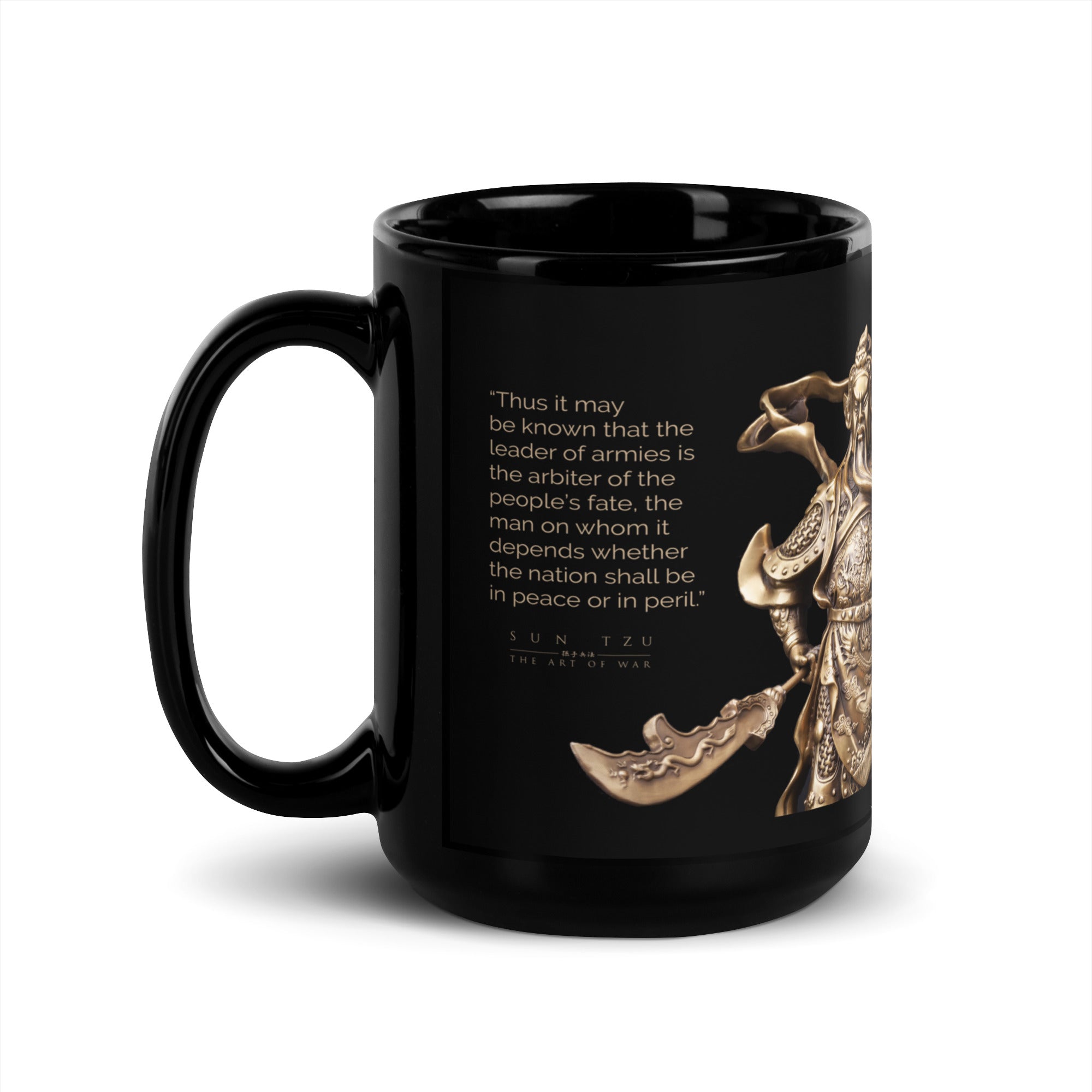 SUN TZU: THE ART OF WAR - “Thus It May Be Known That The Leader Of Armies Is The Arbiter Of The People’s Fate, The Man On Whom It Depends Whether The Nation Shall Be In Peace Or In Peril.” Black Glossy Mug