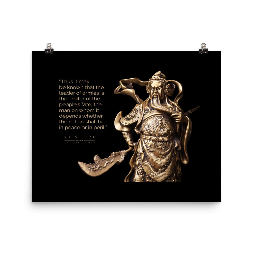 SUN TZU: THE ART OF WAR - “Thus It May Be Known That The Leader Of Armies Is The Arbiter Of The People’s Fate, The Man On Whom It Depends Whether The Nation Shall Be In Peace Or In Peril.” Poster