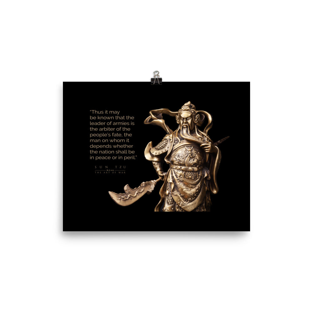 SUN TZU: THE ART OF WAR - “Thus It May Be Known That The Leader Of Armies Is The Arbiter Of The People’s Fate, The Man On Whom It Depends Whether The Nation Shall Be In Peace Or In Peril.” Poster