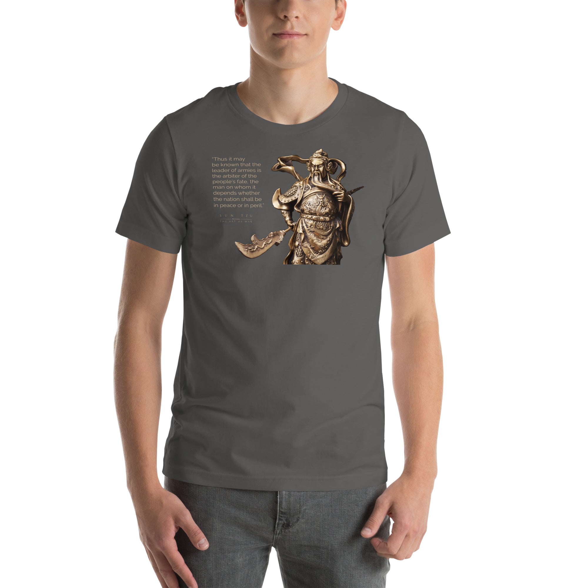 SUN TZU: THE ART OF WAR - “Thus It May Be Known That The Leader Of Armies Is The Arbiter Of The People’s Fate, The Man On Whom It Depends Whether The Nation Shall Be In Peace Or In Peril.” Unisex T-Shirt