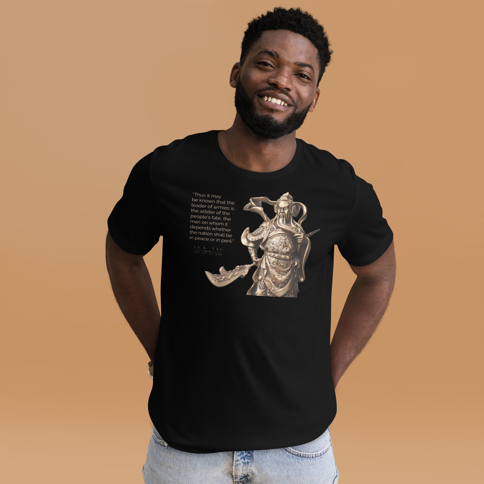 SUN TZU: THE ART OF WAR - “Thus It May Be Known That The Leader Of Armies Is The Arbiter Of The People’s Fate, The Man On Whom It Depends Whether The Nation Shall Be In Peace Or In Peril.” Unisex T-Shirt