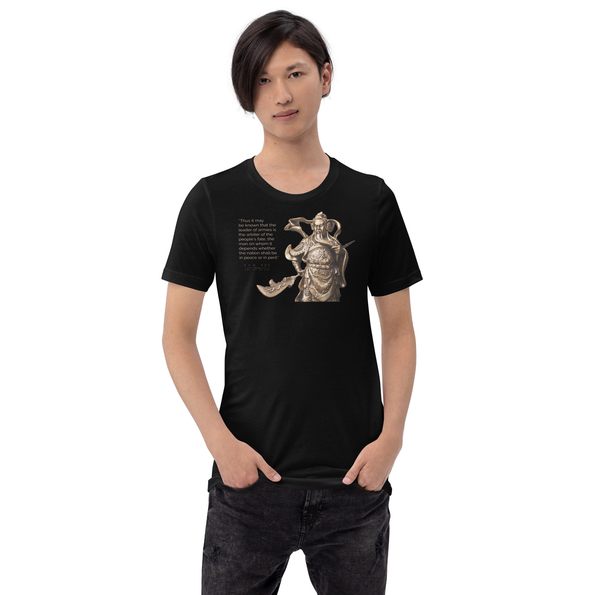 SUN TZU: THE ART OF WAR - “Thus It May Be Known That The Leader Of Armies Is The Arbiter Of The People’s Fate, The Man On Whom It Depends Whether The Nation Shall Be In Peace Or In Peril.” Unisex T-Shirt