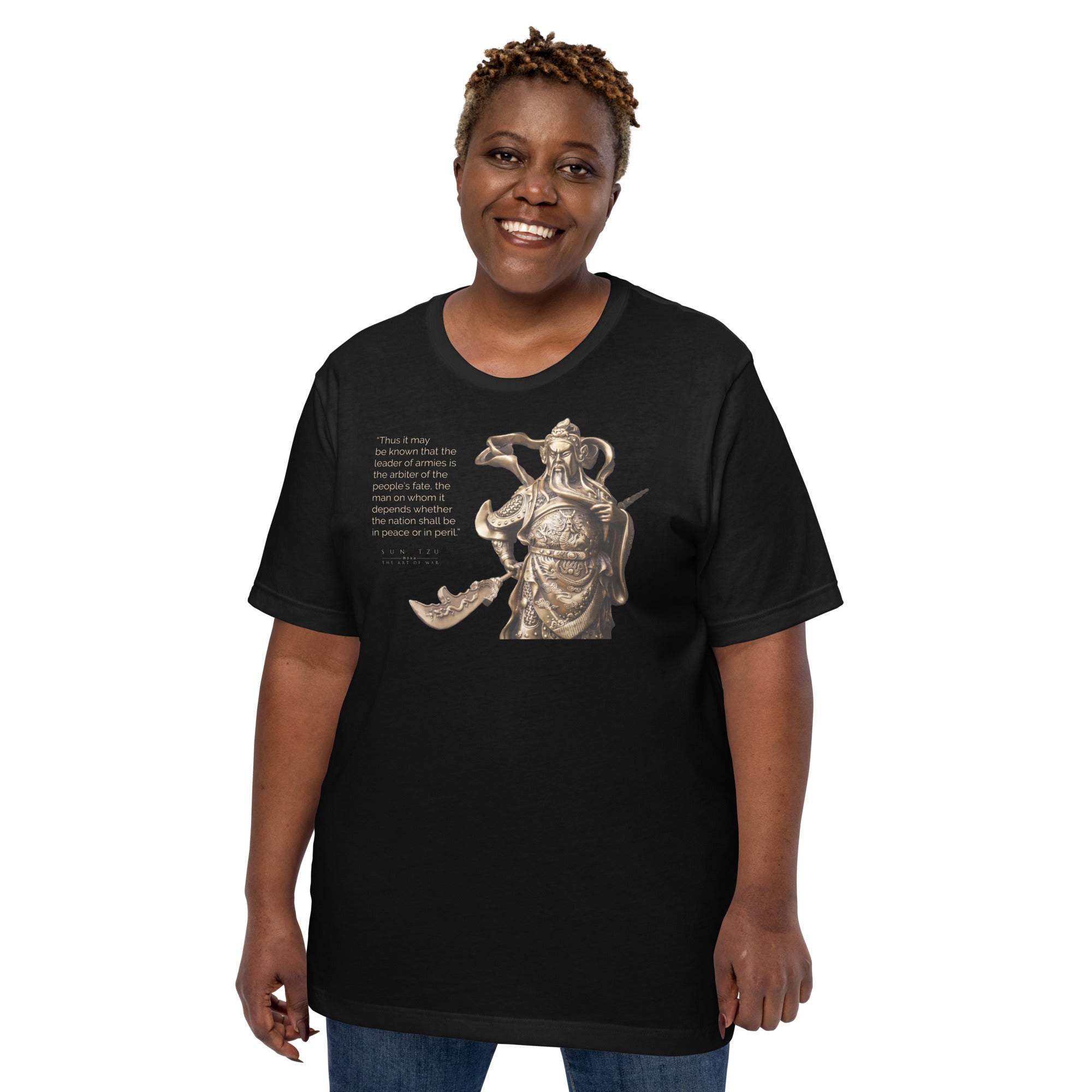 SUN TZU: THE ART OF WAR - “Thus It May Be Known That The Leader Of Armies Is The Arbiter Of The People’s Fate, The Man On Whom It Depends Whether The Nation Shall Be In Peace Or In Peril.” Unisex T-Shirt
