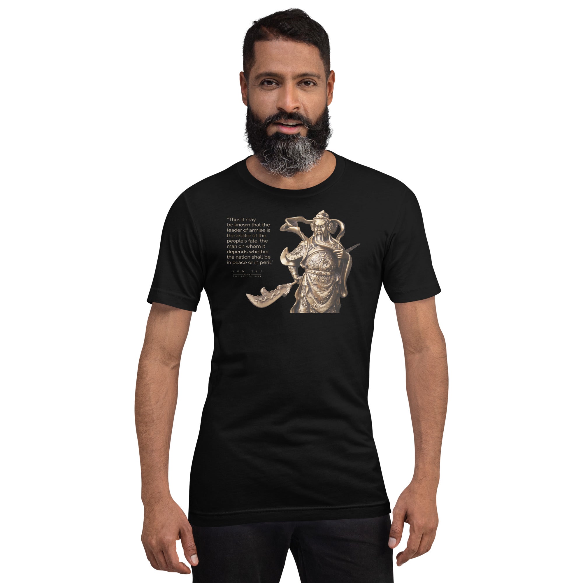 SUN TZU: THE ART OF WAR - “Thus It May Be Known That The Leader Of Armies Is The Arbiter Of The People’s Fate, The Man On Whom It Depends Whether The Nation Shall Be In Peace Or In Peril.” Unisex T-Shirt