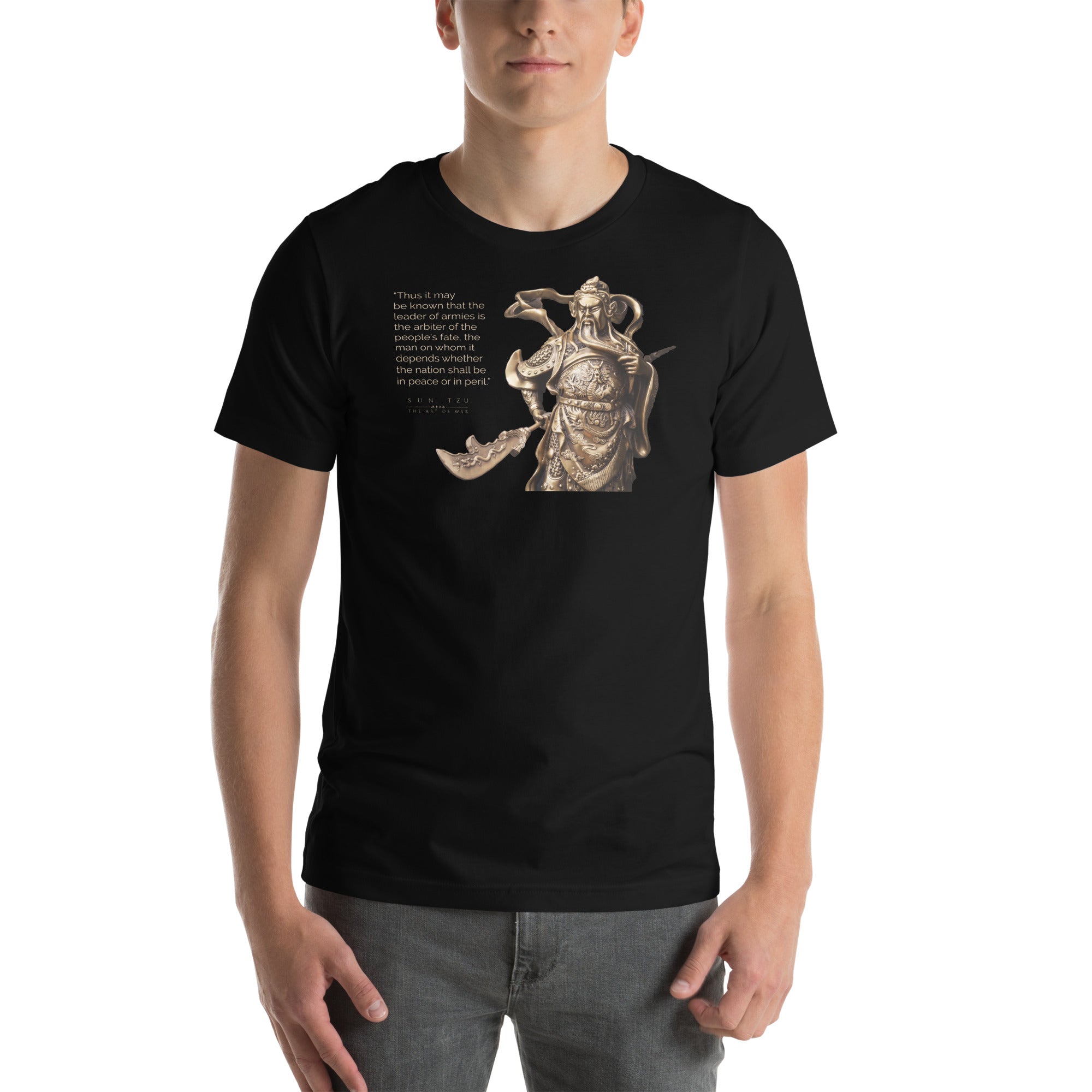 SUN TZU: THE ART OF WAR - “Thus It May Be Known That The Leader Of Armies Is The Arbiter Of The People’s Fate, The Man On Whom It Depends Whether The Nation Shall Be In Peace Or In Peril.” Unisex T-Shirt