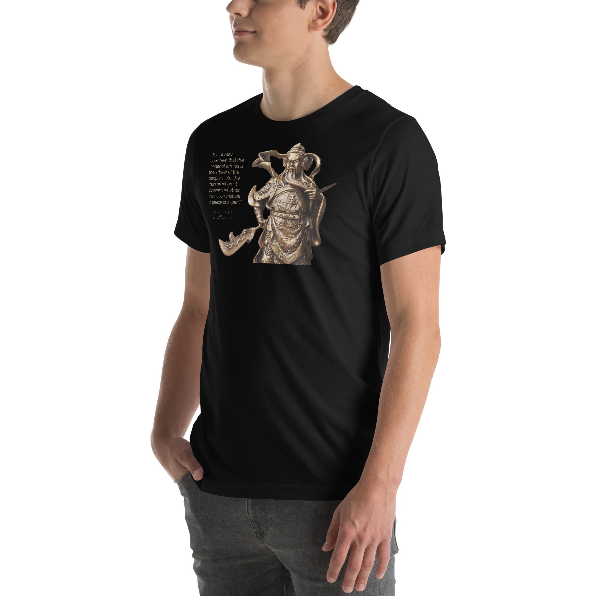 SUN TZU: THE ART OF WAR - “Thus It May Be Known That The Leader Of Armies Is The Arbiter Of The People’s Fate, The Man On Whom It Depends Whether The Nation Shall Be In Peace Or In Peril.” Unisex T-Shirt