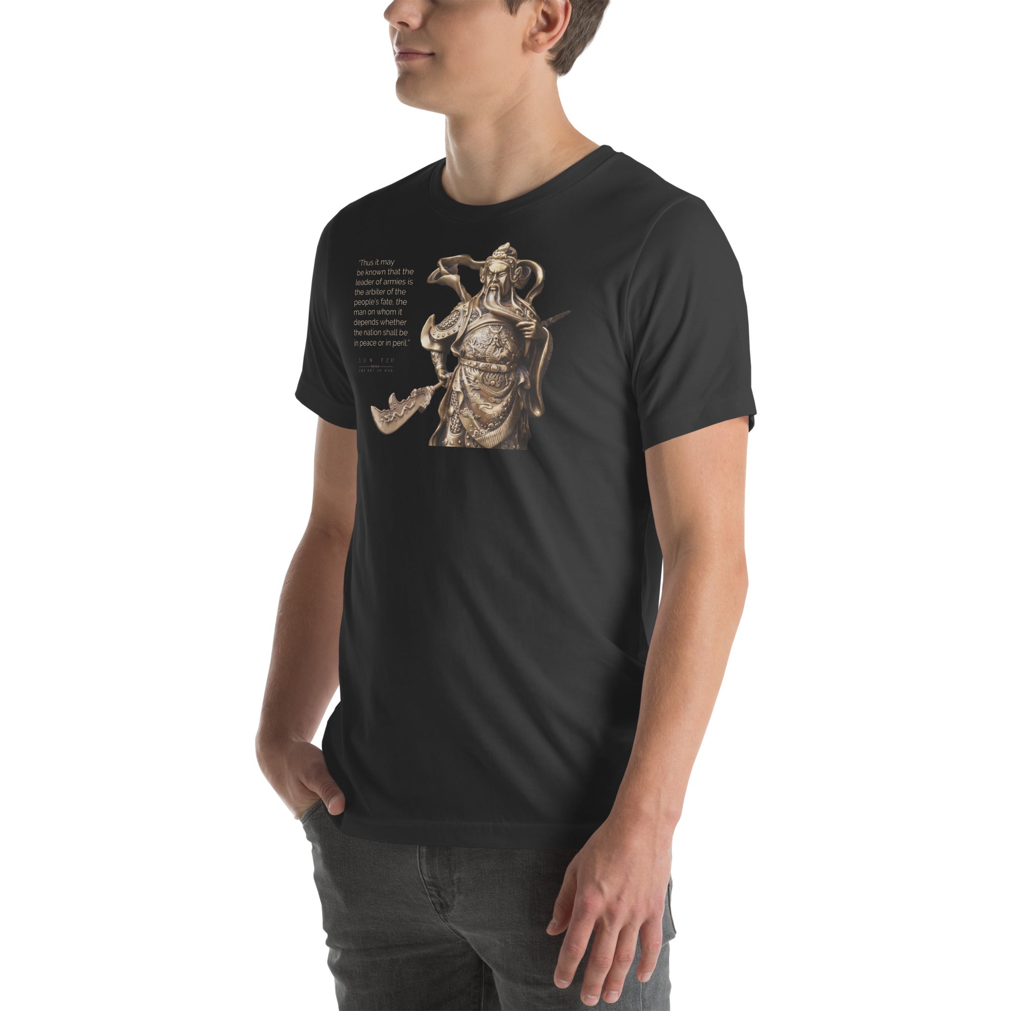 SUN TZU: THE ART OF WAR - “Thus It May Be Known That The Leader Of Armies Is The Arbiter Of The People’s Fate, The Man On Whom It Depends Whether The Nation Shall Be In Peace Or In Peril.” Unisex T-Shirt