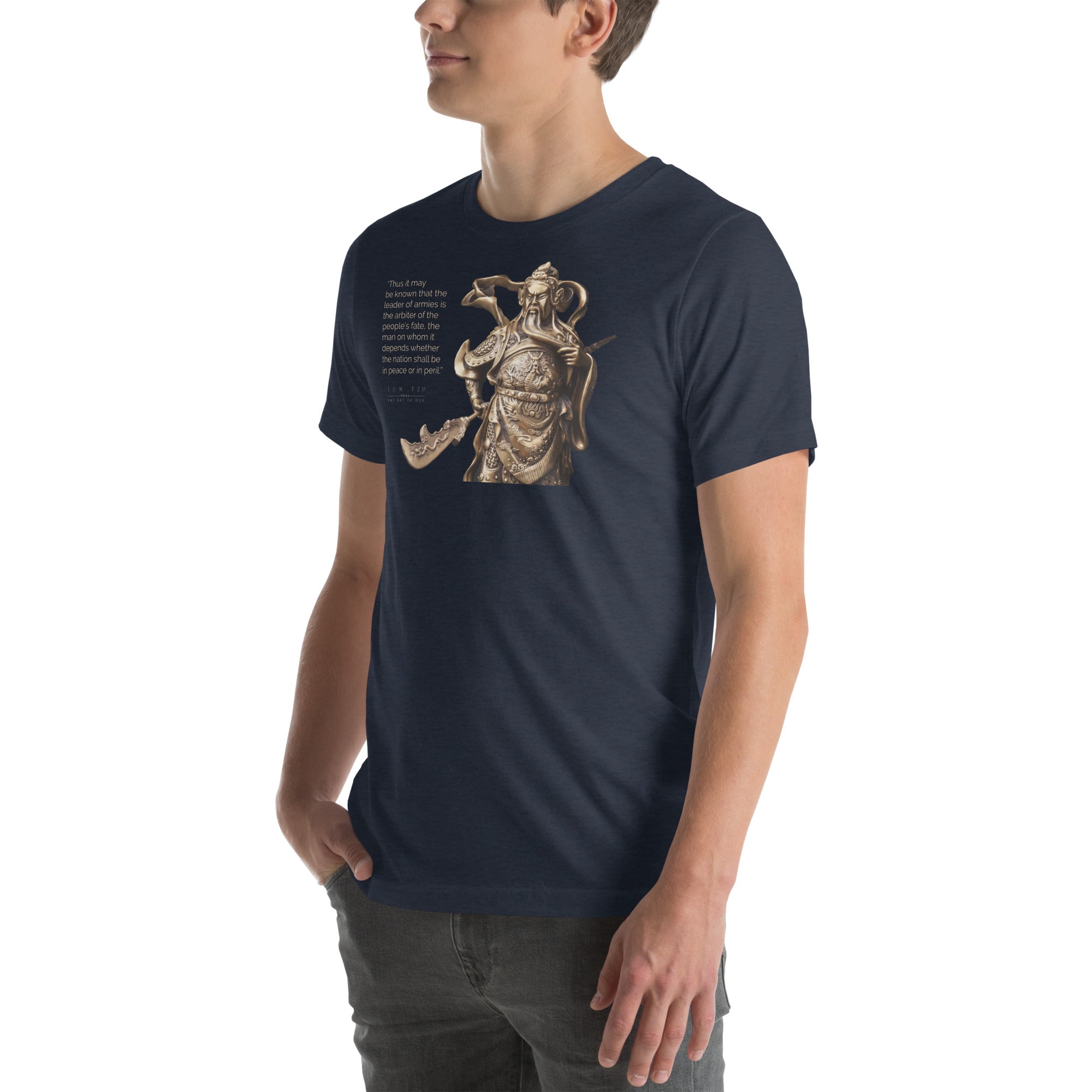 SUN TZU: THE ART OF WAR - “Thus It May Be Known That The Leader Of Armies Is The Arbiter Of The People’s Fate, The Man On Whom It Depends Whether The Nation Shall Be In Peace Or In Peril.” Unisex T-Shirt