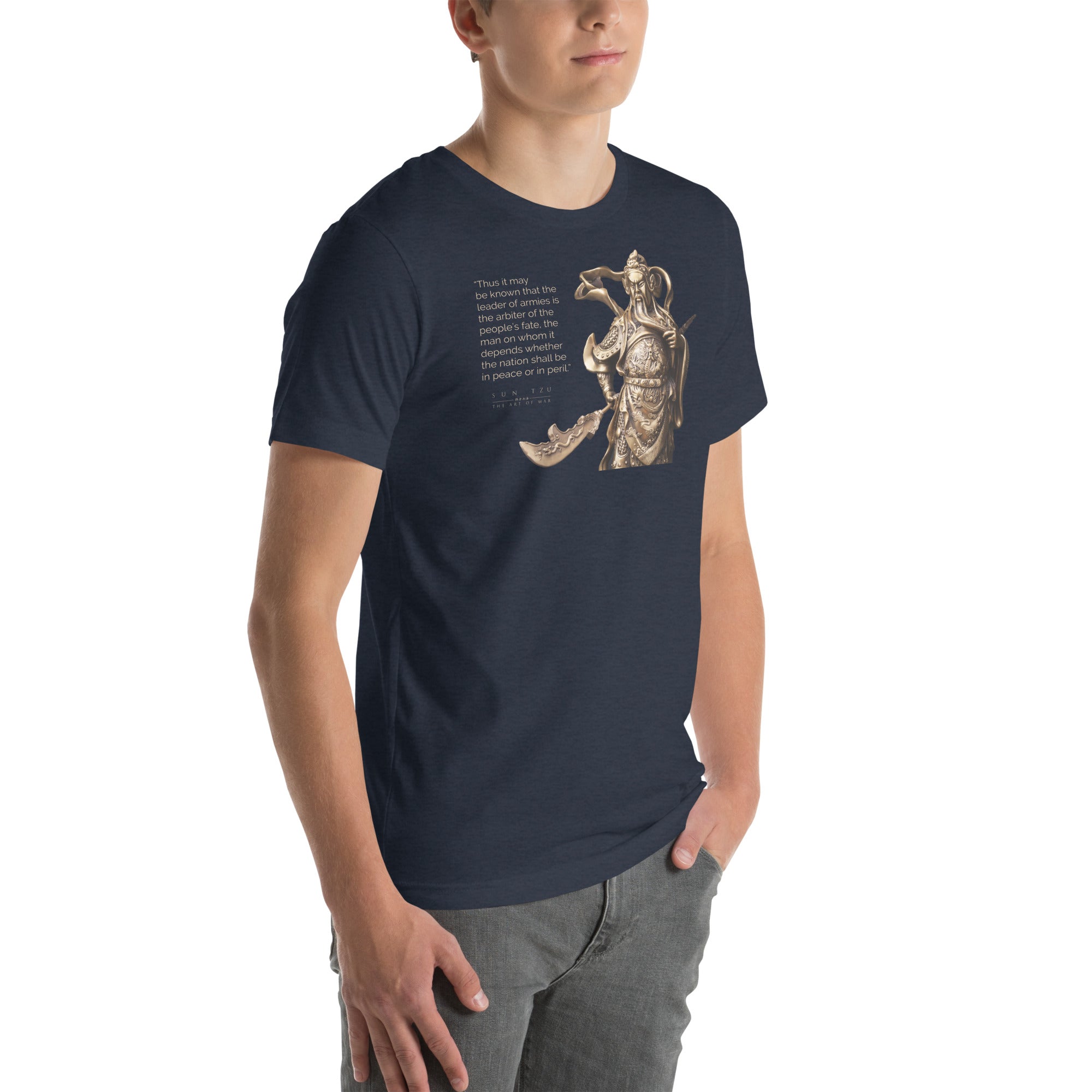 SUN TZU: THE ART OF WAR - “Thus It May Be Known That The Leader Of Armies Is The Arbiter Of The People’s Fate, The Man On Whom It Depends Whether The Nation Shall Be In Peace Or In Peril.” Unisex T-Shirt