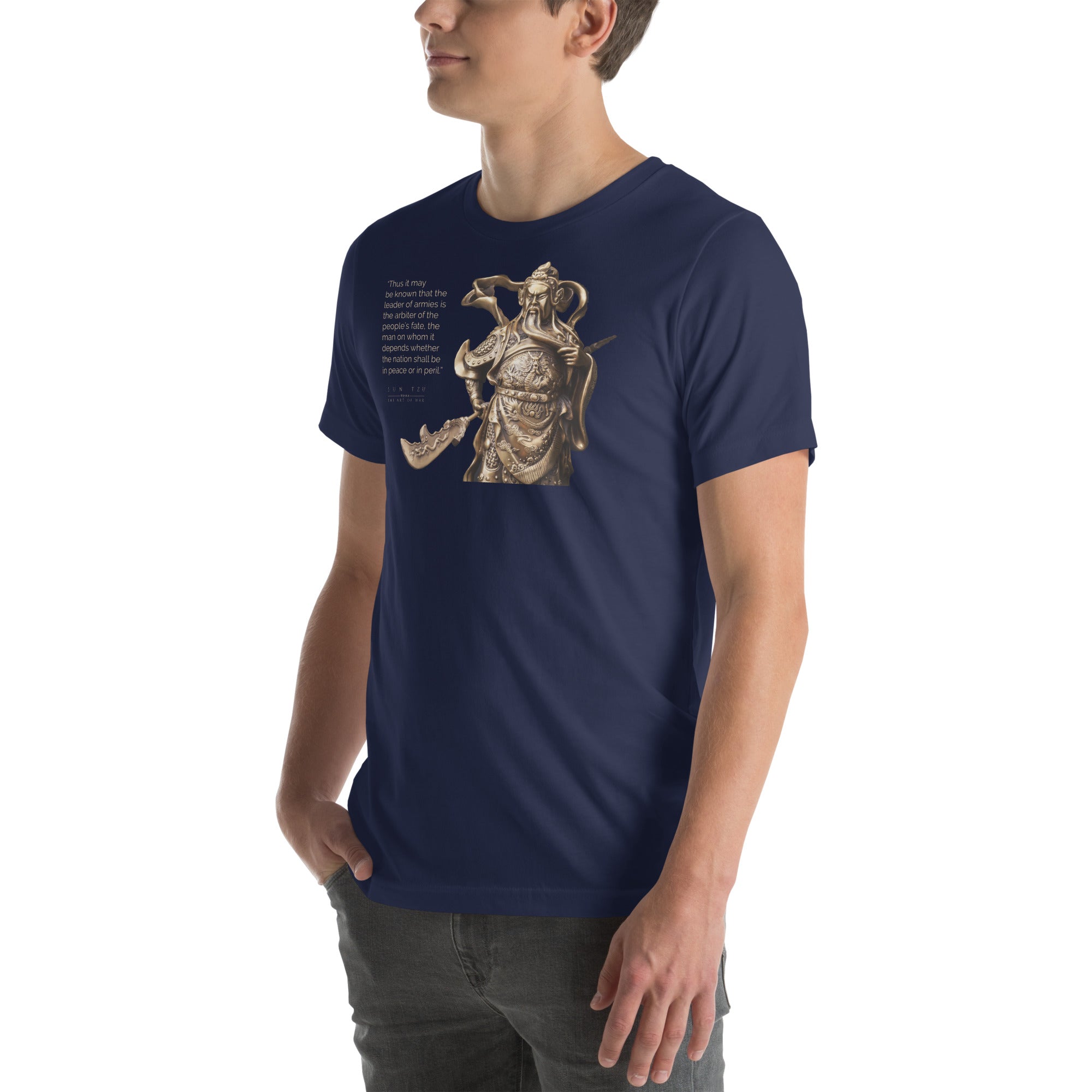 SUN TZU: THE ART OF WAR - “Thus It May Be Known That The Leader Of Armies Is The Arbiter Of The People’s Fate, The Man On Whom It Depends Whether The Nation Shall Be In Peace Or In Peril.” Unisex T-Shirt