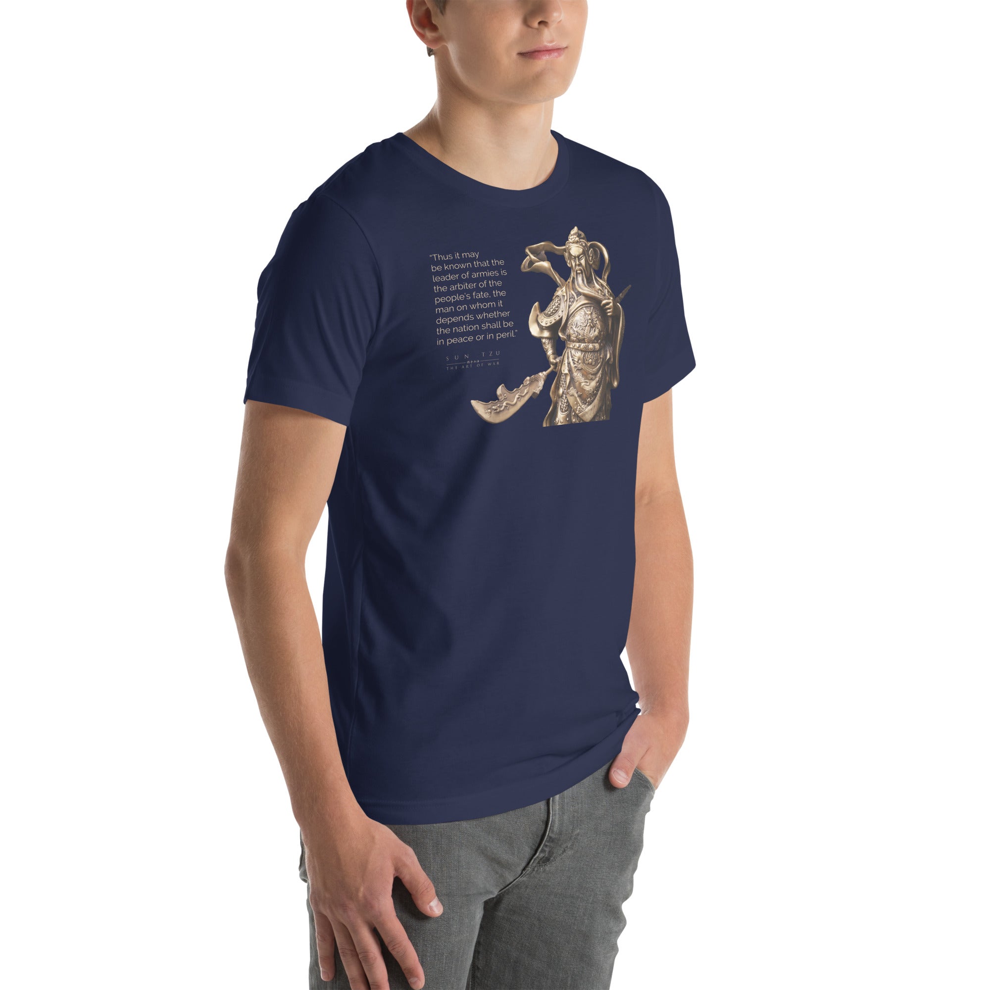 SUN TZU: THE ART OF WAR - “Thus It May Be Known That The Leader Of Armies Is The Arbiter Of The People’s Fate, The Man On Whom It Depends Whether The Nation Shall Be In Peace Or In Peril.” Unisex T-Shirt