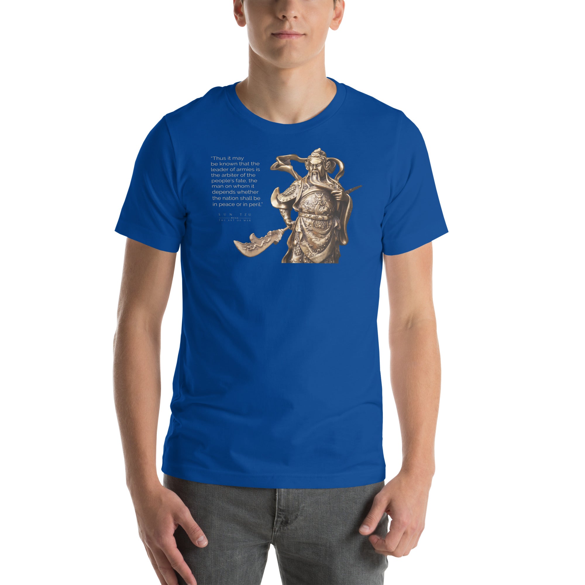 SUN TZU: THE ART OF WAR - “Thus It May Be Known That The Leader Of Armies Is The Arbiter Of The People’s Fate, The Man On Whom It Depends Whether The Nation Shall Be In Peace Or In Peril.” Unisex T-Shirt